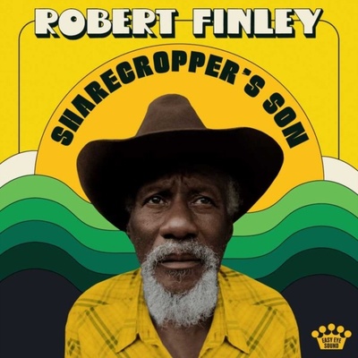 EASY EYE SOUND ROBERT FINLEY - Sharecroppers Son CD