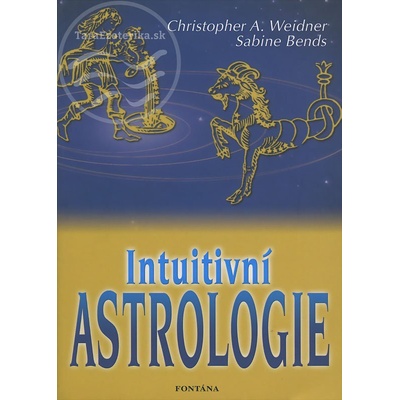 Intuitivní astrologie - Sabine Bends, Christopher A. Weidner