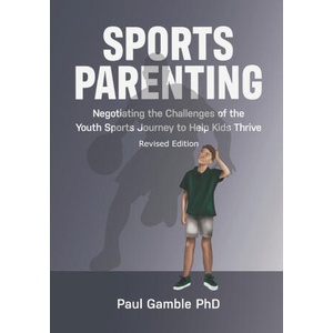Sports Parenting (Revised Edition) | Paul Gamble (ISBN: 9781777608651)