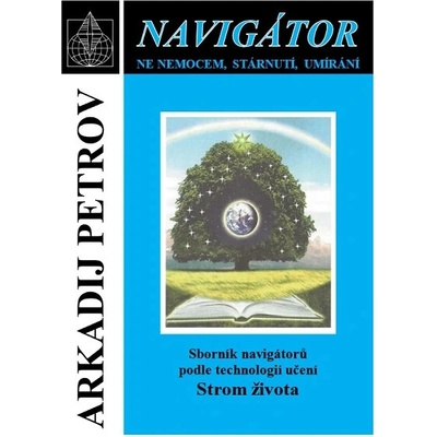 Navigátor - Sborník navigátorů podle technologií učení Strom života - Arkadij Petrov