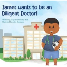 James wants to be a Diligent Doctor!