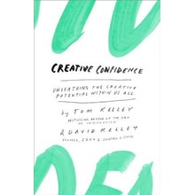 Creative Confidence: Unleashing the Creative Potential Within Us All Kelley TomPevná vazba