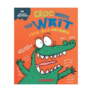 Croc Needs to Wait (Behavior Matters): A Book about Patience | Trevor Dunton (ISBN: 9781338758054)