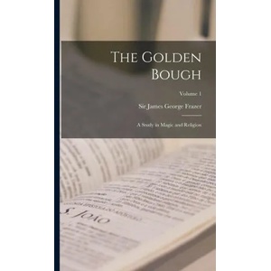 The Golden Bough: A Study in Magic and Religion; Volume 1 | James George Frazer (ISBN: 9781015482784)