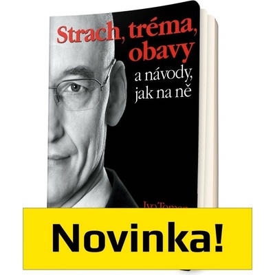 Strach, tréma, obavy a návody jak na ně
