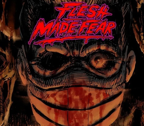 Flesh Made Fear