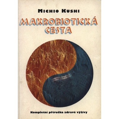 Makrobiotická cesta - Kushi Michio, Brožovaná vazba paperback