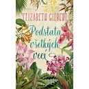Knihy Podstata všetkých vecí - Elizabeth Gilbert