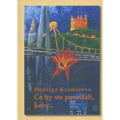 Čo by ste povedali, keby- Hedviga Kramárová