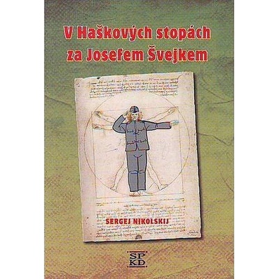 V Haškových stopách za Josefem Švejkem - Sergej Nikolskij