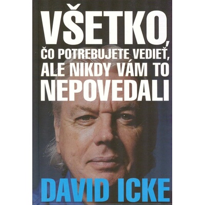 Všetko, čo potrebujete vedieť - Icke David