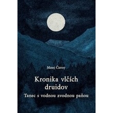 Kronika vlčích druidov 3 diel. - Tanec s vodnou zvodnou paňou