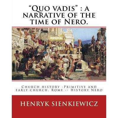 "Quo vadis": a narrative of the time of Nero. By: Henryk Sienkiewicz: translated from the polish By: Jeremiah Curtin (1835-1906). C