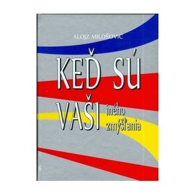 Keď sú vaši iného zmýšlania - Alojz Milošovič