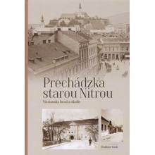 Prechádzka starou Nitrou - Nitriansky hrad a okolie