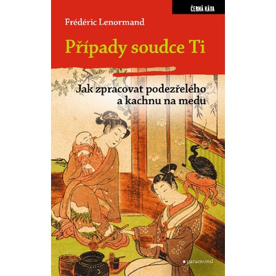 Případy soudce Ti. Jak zpracovat podezřelého a kachnu na medu - Frédéric Lenormand