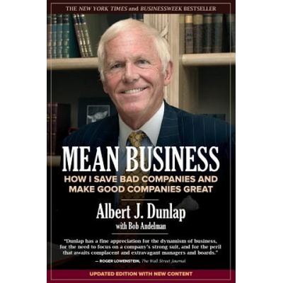 Mean Business: How I Save Bad Companies and Make Good Companies Great