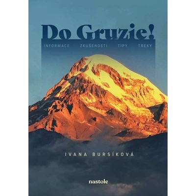 Do Gruzie! - Informace, zkušenosti, tipy, treky - Ivana Bursíková – Zboží Dáma
