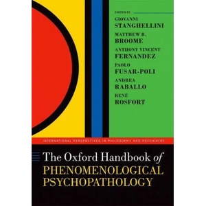 Oxford Handbook of Phenomenological Psychopathology | Giovanni Stanghellini, Matthew Broome, Anthony Vincent Fernandez, RenÃ© Rosfort, Andrea Raballo, Paolo Fusar-Poli (ISBN: 9780192895929)