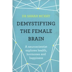 Demystifying The Female Brain | Dr. Sarah McKay (ISBN: 9781409173182)
