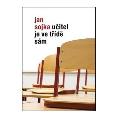 Učitel je ve třídě sám - Jan Sojka