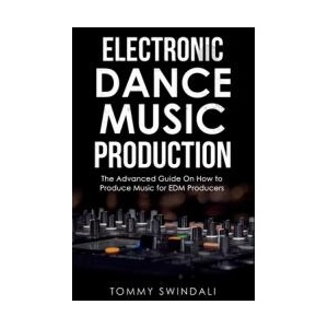 Electronic Dance Music Production | Tommy Swindali (ISBN: 9798349440076)
