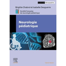 Neurologie pédiatrique Société Française De Neurologie Pédiatrique,Brigitte Chabrol,Professeur Isabelle Desguerre