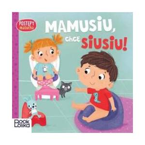 Mamusiu chcę siusiu! Postępy malucha | Chmurska Paulina (ISBN: 9788396249050)