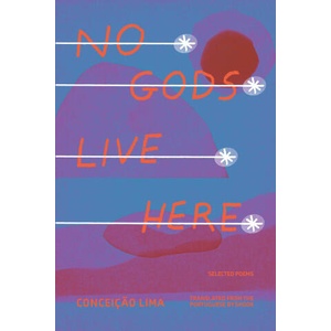 No Gods Live Here: Poems | Conceico Lima (2024)