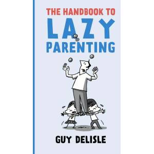 The Handbook to Lazy Parenting (ISBN: 9781770463646)