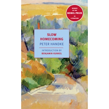 Slow Homecoming | Peter Handke, Greil Marcus, Benjamin Kunkel