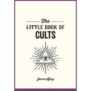 The Little Book of Cults | King, Jamie (ISBN: 9781837993581)
