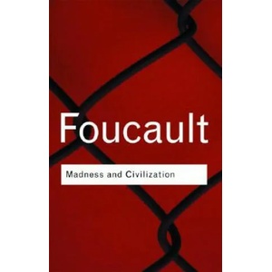 Madness and Civilization | Michel Foucault (ISBN: 9780415253857)
