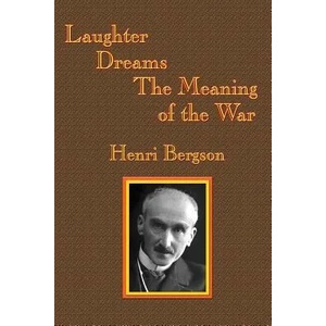Laughter / Dreams / The Meaning of the War | HENRI-LOUIS BERGSON (ISBN: 9781515423942)
