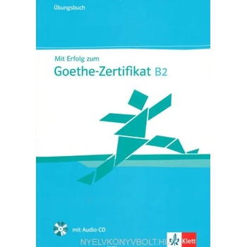 Mit Erfolg zum Goethe-Zertifikat B2 Übungsbuch mit CD