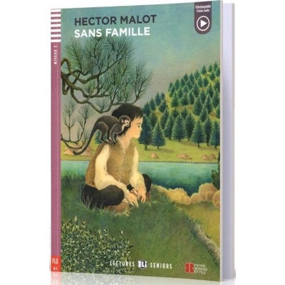 Lectures ELI Seniors 3/B1: Sans famille + Downloadable multimedia - Malot Hector