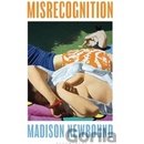 Misrecognition - Madison Newbound
