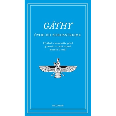 Gáthy - Úvod do zoroastrismu