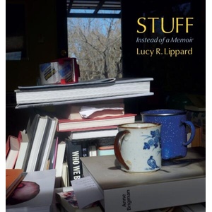 Stuff: Instead of a Memoir | Lucy R. Lippard (ISBN: 9781613322246)