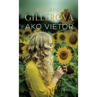 Ako vietor - Katarína Gillerová