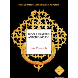 Cosa sola. Come le mafie si sono integrate al potere | Antonio Nicaso, Nicola Gratteri (ISBN: 9788804793212)