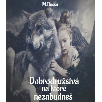 Dobrodružstvá, na ktoré nezabudneš