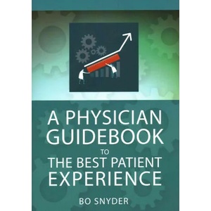Physician Guidebook to The Best Patient Experience | Robert Snyder (ISBN: 9781567938319)