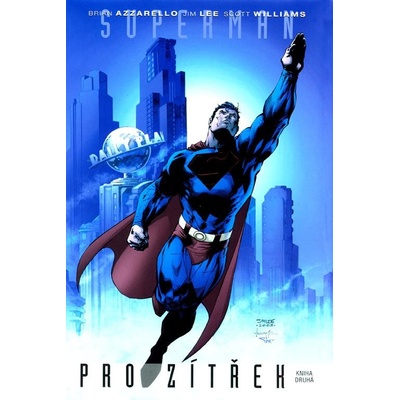 Superman pro zítřek 2 - B. Azzarello, J. Lee, Williams