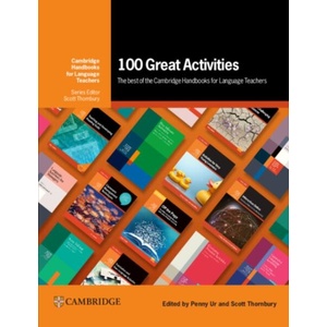 100 Great Activities: The Best of the Cambridge Handbooks for Language Teachers | Penny Ur, Scott Thornbury (ISBN: 9781009348737)