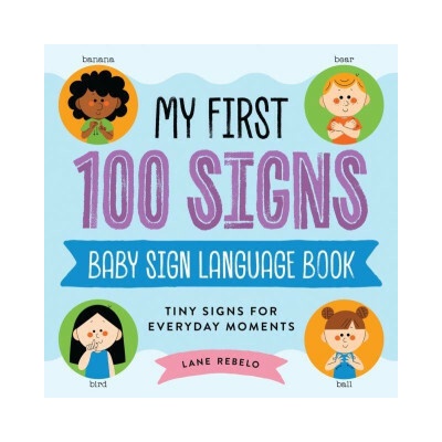 MY FIRST 100 SIGNS BABY SIGN LANGUAGE BK (REBELO LANE)