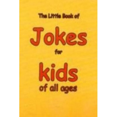 Little Book of Jokes for Kids of All Ages