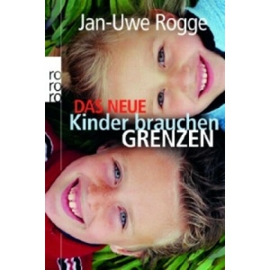 Das neue Kinder brauchen Grenzen | Jan-Uwe Rogge (2008)