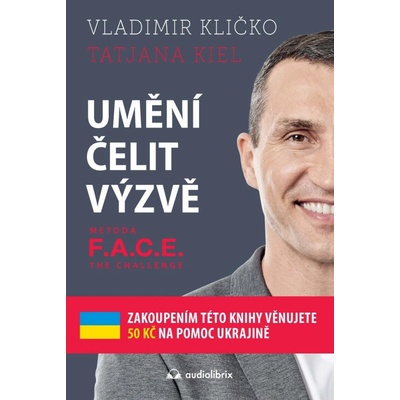 Umění čelit výzvě - Metoda F.A.C.E. the Challenge - Kličko Vladimir, Kiel Tatjana