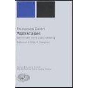 Walkscapes. Camminare come pratica estetica | Francesco Careri (ISBN: 9788806180676)